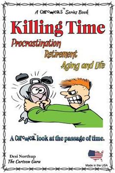 Paperback Killing Time -- Porcrastination, Retiremenet, Aging and Life: Jokes and Cartoons in FULL COLOR Book