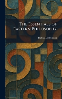 Hardcover The Essentials of Eastern Philosophy Book