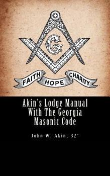 Paperback Akin's Lodge Manual with the Georgia Masonic Code: The Standard for Georgia Book