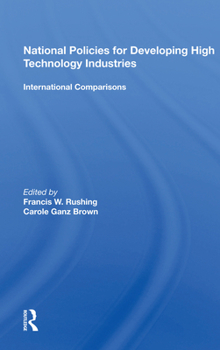 Hardcover National Policies for Developing High Technology Industries: International Comparisons Book