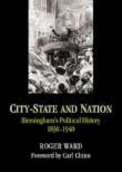Hardcover City-State and Nation: Birmingham's Political History 1840-1930 Book