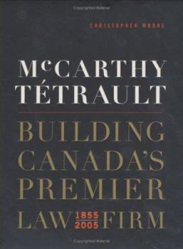 Hardcover McCarthy Tetrault Building Canada's Premier Law Firm 1855-2005 Book