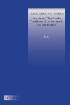 Paperback Translation and Nation: Negotiating "China" in the Translations of Lin Shu, Yan Fu and Liang Qichao Book