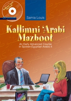 Paperback Kallimni 'Arabi Mazboot: An Early Advanced Course in Spoken Egyptian Arabic 4 [Arabic] Book