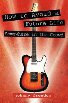 Paperback How to Avoid a Future Life / Somewhere in the Crowd Book