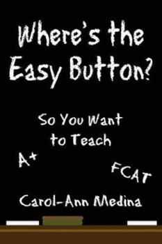 Paperback Where's the Easy Button?: So You Want to Teach Book