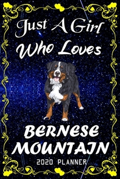 Just A Girl Who Loves Bernese Mountain 2020 Planner: Bernese Mountain Notebook Daily Planner - Blank Wide Ruled Paper | Personal Organizer | Perfect ... and Kids, 6x9 Inch 366 White Paper Pages