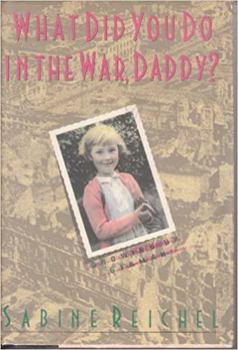 Hardcover What Did You Do in the War, Daddy? Growing Up German Book