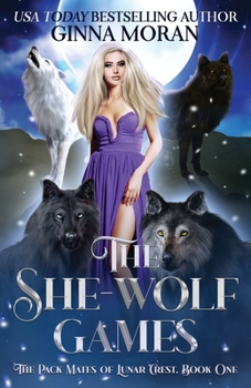 The She-Wolf Games (The Pack Mates of Lunar Crest) - Book #1 of the Pack Mates of Lunar Crest