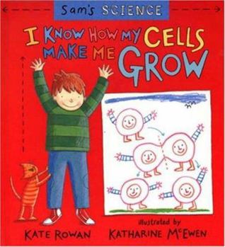 Hardcover Sam's Science: I Know How My Cells Make Me Grow Book