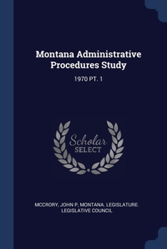 Paperback Montana Administrative Procedures Study: 1970 Pt. 1 Book