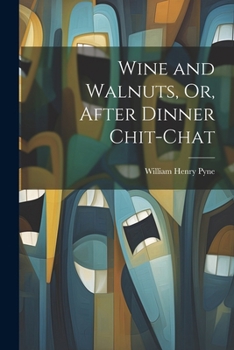 Paperback Wine and Walnuts, Or, After Dinner Chit-Chat Book