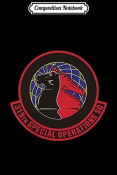 Composition Notebook: 319th Special Operations Squadron Air Force Military Patch  Journal/Notebook Blank Lined Ruled 6x9 100 Pages