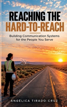 Reaching the Hard-to-Reach: Building Communication Systems for the People You Serve