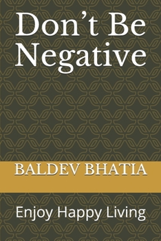 Paperback Don't Be Negative: Enjoy Happy Living Book