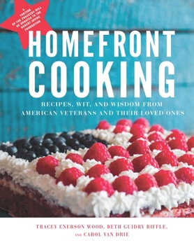 Hardcover Homefront Cooking: Recipes, Wit, and Wisdom from American Veterans and Their Loved Ones Book