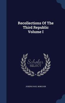 Hardcover Recollections Of The Third Republic Volume I Book