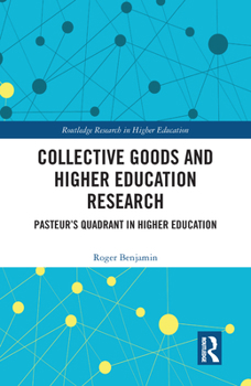 Paperback Collective Goods and Higher Education Research: Pasteur's Quadrant in Higher Education Book