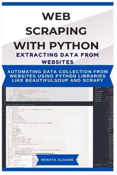 WEB SCRAPING WITH PYTHON EXTRACTING DATA FROM WEBSITES: Automating data collection from websites using Python libraries like BeautifulSoup and Scrapy