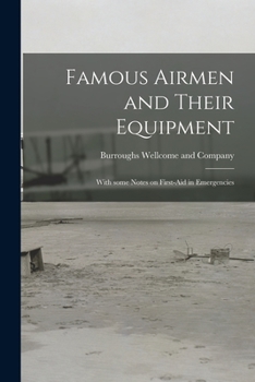Paperback Famous Airmen and Their Equipment [electronic Resource]: With Some Notes on First-aid in Emergencies Book