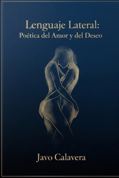 Paperback Lenguaje Lateral: Poética del Amor y del Deseo [Spanish] Book