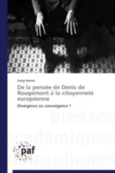 De la pensée de Denis de Rougemont à la citoyenneté européenne: Divergence ou convergence ? (Omn.Pres.Franc.)