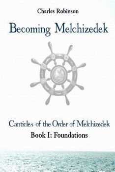 Paperback Becoming Melchizedek: Heaven's Priesthood and Your Journey: Foundations Book