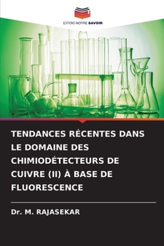 Paperback Tendances Récentes Dans Le Domaine Des Chimiodétecteurs de Cuivre (II) À Base de Fluorescence [French] Book
