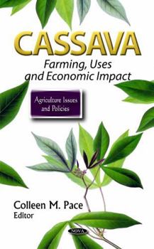 Hardcover Cassava: Farming, Uses, and Economic Impact (Agriculture Issues and Policies) Book