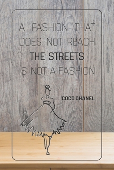 A Fashion That Does Not Reach The Streets Is Not A Fashion - COCO CHANEL: Notebook, Organize Notes, Ideas, Follow Up, Project Management, 6" x 9" ... Soft Cover - LINE (LINE - COCO CHANEL)