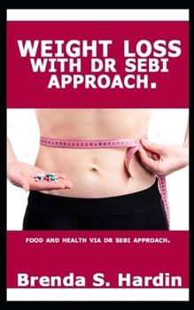 WEIGHT LOSS WITH DR SEBI APPROACH: …Food and health via Dr Sebi approach.