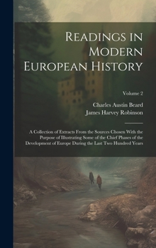 Hardcover Readings in Modern European History: A Collection of Extracts From the Sources Chosen With the Purpose of Illustrating Some of the Chief Phases of the Book