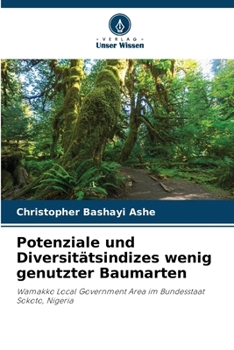 Potenziale und Diversitätsindizes wenig genutzter Baumarten (German Edition)