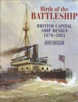 Hardcover Birth of the Battleship: British Capital Ship Design 1870-1881 Book