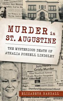 Hardcover Murder in St. Augustine: The Mysterious Death of Athalia Ponsell Lindsley Book