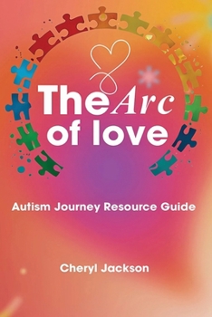 Paperback The Arc of Love: Autism Journey Resource Guide Book