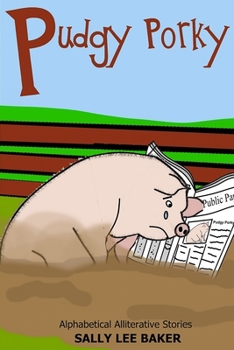 Pudgy Porky: A Fun Tale Brought to You by the Letter "P." - Book  of the Grandma's Books