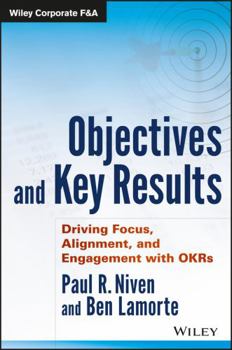Hardcover Objectives and Key Results: Driving Focus, Alignment, and Engagement with OKRs Book