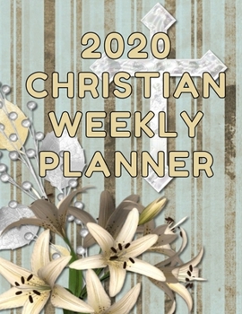 Paperback 2020 Christian Weekly Planner: Monthly Calendar And Organizer With Bible Verses and To-Do List: Jan 1 - Dec 31 2020 Journal: Year At A Glance Notepad Book