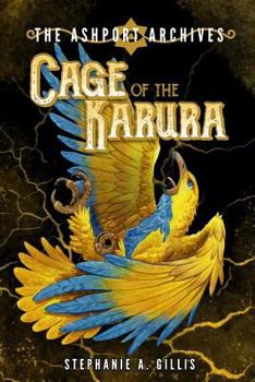The Ashport Archives: Cage of the Karura - Book #3 of the Ashport Archives