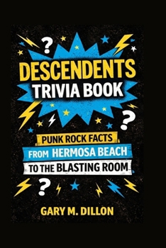 Descendents Trivia Book: Punk Rock Facts from Hermosa Beach to the Blasting Room