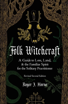 Paperback Folk Witchcraft: A Guide to Lore, Land, and the Familiar Spirit for the Solitary Practitioner Book