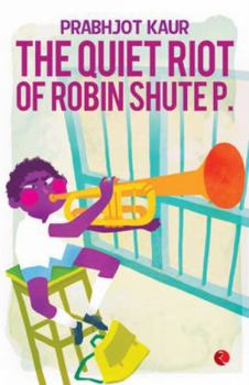 Paperback The Quiet Riot of Robin Shute P. Book