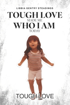 Paperback Tough Love Made Me Who I Am Today Book