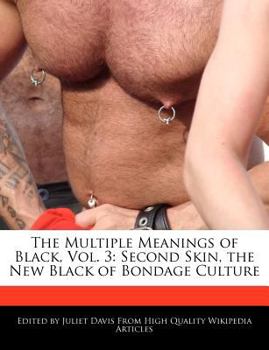 The Multiple Meanings of Black : Second Skin, the New Black of Bondage Culture