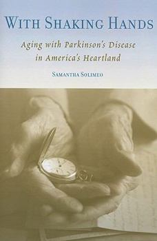 Paperback With Shaking Hands: Aging with Parkinson's Disease in America's Heartland Book