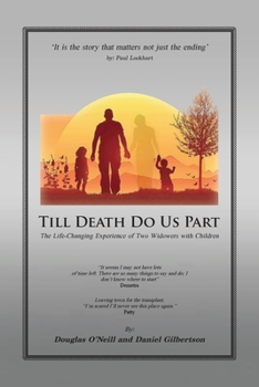 Paperback Till Death Do Us Part: The Life-Changing Experience of Two Widowers with Children Book