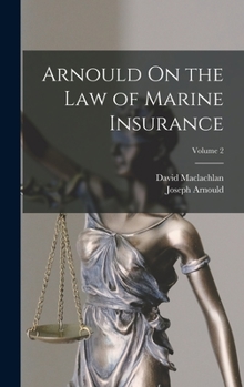 Hardcover Arnould On the Law of Marine Insurance; Volume 2 Book