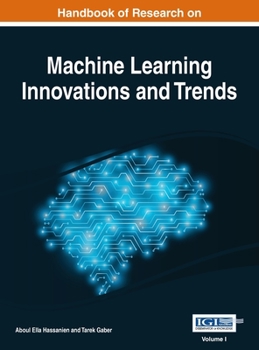 Hardcover Handbook of Research on Machine Learning Innovations and Trends, VOL 1 Book
