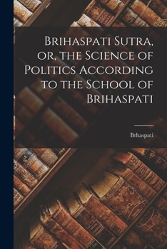 Paperback Brihaspati Sutra, or, the Science of Politics According to the School of Brihaspati Book